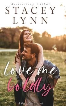 Love Me Boldly (Deer Creek Novel)