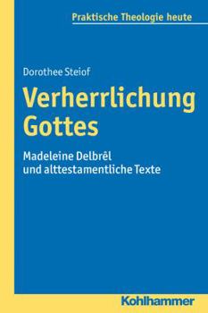 Paperback Verherrlichung Gottes: Madeleine Delbrel Und Alttestamentliche Texte [German] Book