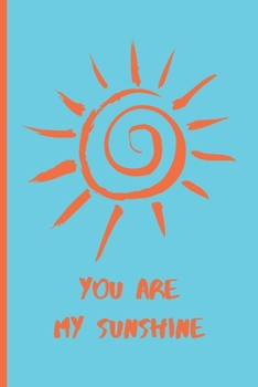 You Are My Sunshine: Blank Journal with Lined Pages