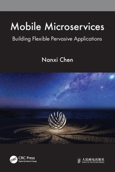 Paperback Mobile Microservices: Building Flexible Pervasive Applications Book