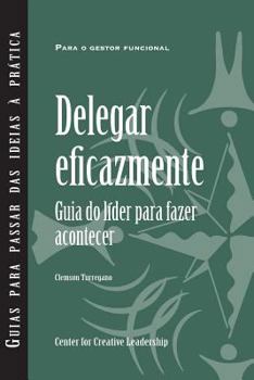 Paperback Delegating Effectively: A Leader's Guide to Getting Things Done (European Portuguese) [Portuguese] Book