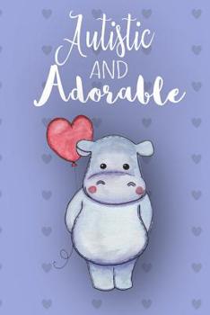 Autistic And Adorable: A Notebook for Girls Diagnosed with Autism