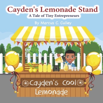 Hardcover Cayden's Lemonade Stand: A Tale of Tiny Entrepreneurs Book