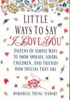 Paperback Little Ways to Say I Love You: Dozens of Simple Ways to Show Spouses, Lovers, Children, and Friends How Special They Are Book