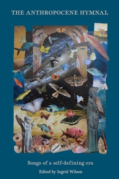 Paperback The Anthropocene Hymnal: Songs of a self-defining era Book