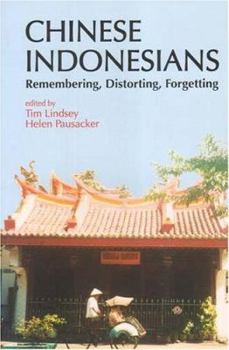 Paperback Chinese Indonesians: Remembering, Distorting, and Forgetting Book