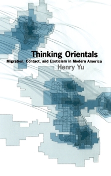 Hardcover Thinking Orientals: Migration, Contact, and Exoticism in Modern America Book