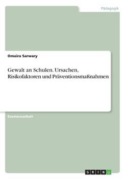 Paperback Gewalt an Schulen. Ursachen, Risikofaktoren und Präventionsmaßnahmen [German] Book
