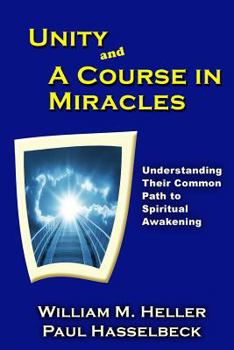 Paperback Unity and A Course in Miracles: Understanding Their Common Path to Spiritual Awakening Book