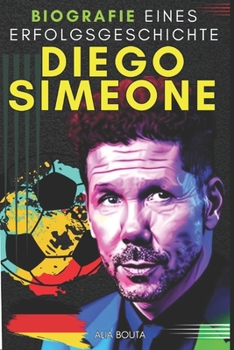 Diego Simeone: Biografie einer Erfolgsgeschichte