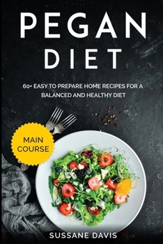Paperback Pegan Diet: MAIN COURSE - 60+ Easy to prepare home recipes for a balanced and healthy diet Book