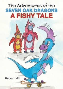 Paperback The Adventures of the Seven Oak Dragons: A Fishy Tale Book