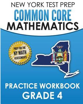 Paperback New York Test Prep Common Core Mathematics Practice Workbook Grade 4: Covers the Next Generation Learning Standards Book