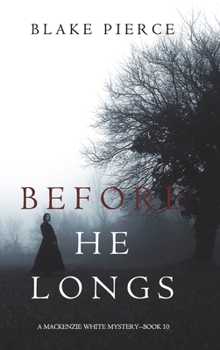 Before He Longs - Book #10 of the Mackenzie White