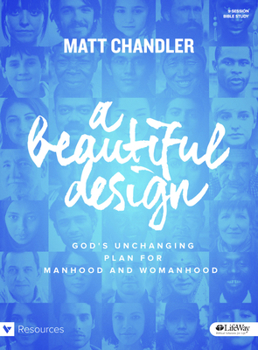 Paperback A Beautiful Design - Bible Study Book: God's Unchanging Plan for Manhood and Womanhood Book