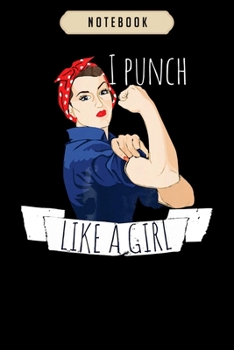 Notebook: I punch like a girl boxing grrrl t rosie riveter  journal|6x9(100 pages)Blank Lined Journal For kids, student, school, women, girls, boys, men, birthday gifts|Boxer gifts Notebook