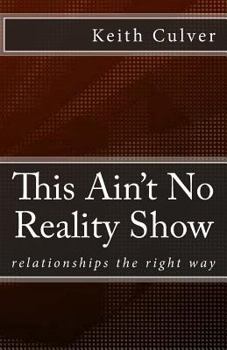 Paperback This Ain't No Reality Show: Relationship the Right Way Book