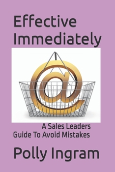 Paperback Effective Immediately: A Sales Leaders Guide To Avoid Mistakes Book