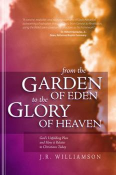 From the Garden of Eden to the Glory of Heaven: God's Unfolding Plan and How It Relates to Christians Today