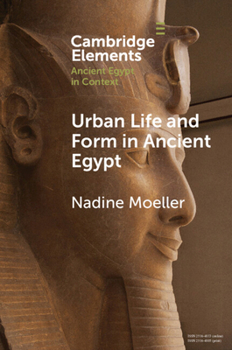 Paperback Urban Life and Form in Ancient Egypt (Elements in Ancient Egypt in Context) Book