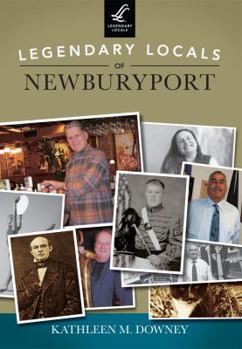 Paperback Legendary Locals of Newburyport, Massachusetts Book