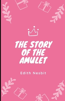 Paperback The Story of the Amulet Illustrated Book