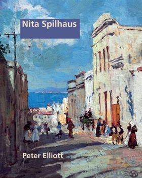 Paperback Nita Spilhaus: Nita Spilhaus (1878-1967) and her artist friends in the Cape during the early twentieth century Book