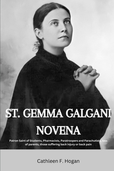 Paperback St. Gemma Galgani Novena: Patron Saint of Students, Pharmacists, Paratroopers and Parachutists, loss of parents, those suffering back injury or Book