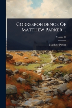 Paperback Correspondence Of Matthew Parker ... Book
