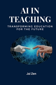 Paperback AI in Teaching: Transforming Education for the Future: Transforming Education: Harnessing AI for Personalized Learning, Enhanced Teach Book