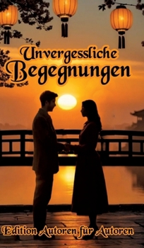 Unvergessliche Begegnungen (German Edition)
