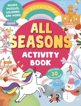 Paperback All Seasons Activity Book: Mazes, Puzzles, Coloring, and More! More Than 30 Fun Activities! Book