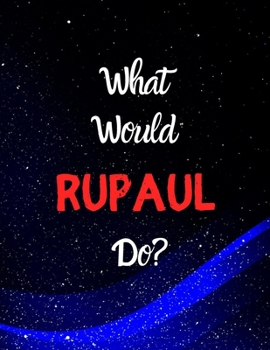 Paperback What would RuPaul do?: Notebook/notebook/diary/journal perfect gift for all RuPaul fans. - 80 black lined pages - A4 - 8.5x11 inches. Book