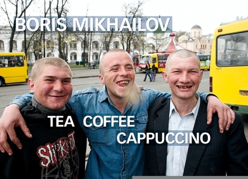 Boris Mikhailov: Tea Coffee Capuccino