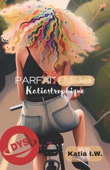 Parfoitement Katiastrophique: Adapté aux dyslexiques