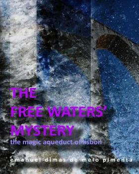 The Free Waters' Mystery: The Magical Aqueduct of Lisbon