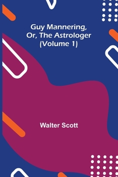 Paperback Guy Mannering, Or, the Astrologer (Volume 1) Book
