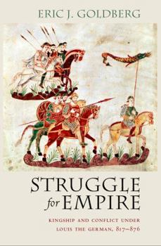 Paperback Struggle for Empire: Kingship and Conflict Under Louis the German, 817-876 Book