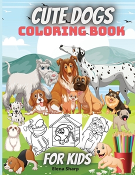 Paperback Cute Dogs Coloring Book For Kids: Awesome And Adorable Dogs Coloring Book For Toddlers And Kids Book
