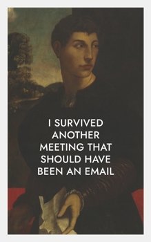 Paperback I Survived Another Meeting That Should Have Been an Email: Book 1 Book
