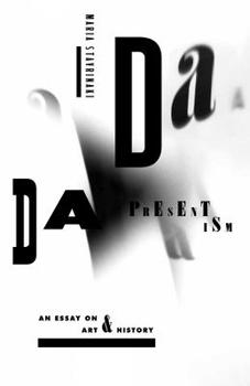 Paperback Dada Presentism: An Essay on Art & History Book