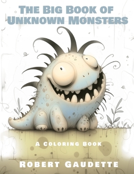 The Big Book of Unknown Monsters: A Coloring Book
