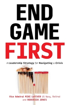 Hardcover End Game First: A Leadership Strategy for Navigating a Crisis Book