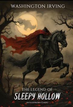 The Legend Of Sleepy Hollow: An Illustrated Classic