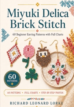 Paperback Miyuki Delica Brick Stitch: 60 Beginner Earring Patterns with Full Charts Book