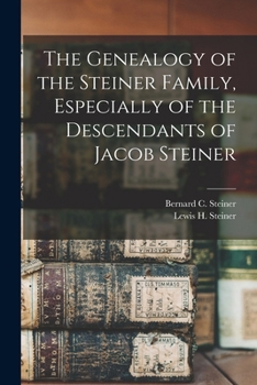 Paperback The Genealogy of the Steiner Family, Especially of the Descendants of Jacob Steiner Book