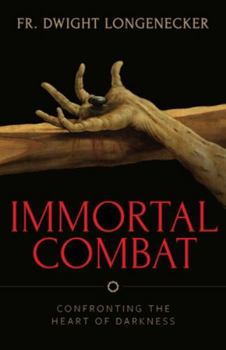 Paperback Immortal Combat: Confronting the Heart of Darkness Book