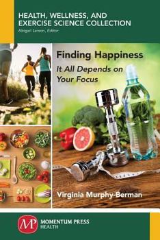 Paperback Finding Happiness: It All Depends on Your Focus Book