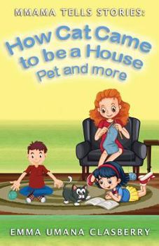 Paperback Mmama Tells Stories: How Cat Came to be a House Pet and More Book