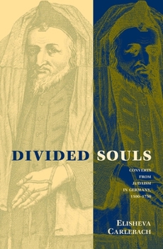 Paperback Divided Souls: Converts from Judaism in Germany, 1500-1750 Book